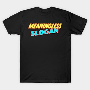 Meaningless Slogan T-Shirt